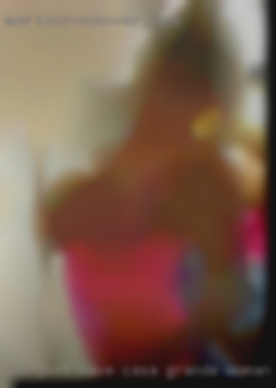 Just have sexual confidence Casa Grande woman looking in yourself.