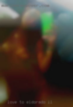Love to roleplay love kinky dirty in Eldorado, IL sex.